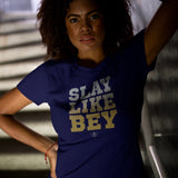 SLAY LIKE BEY Women's T-Shirt