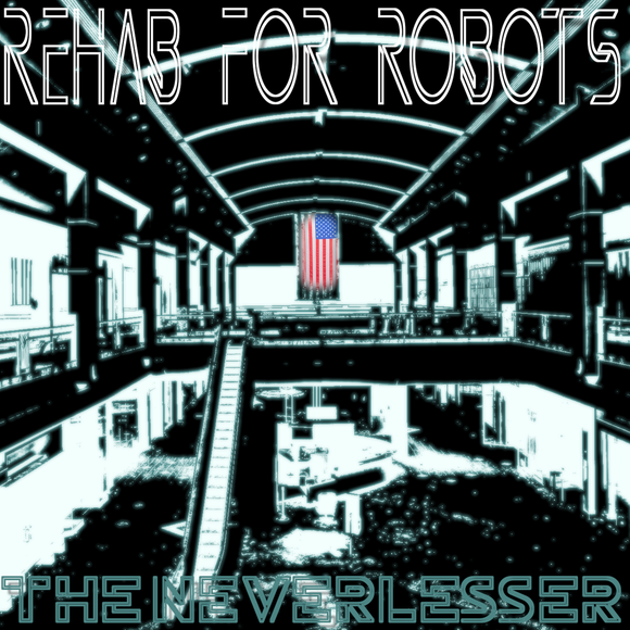 Rehab for Robots - The Neverlesser