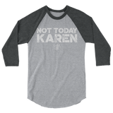 Not Today Karen Unisex/Men's ¾ Sleeve