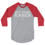Not Today Karen Unisex/Men's ¾ Sleeve