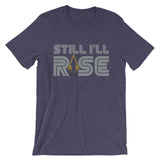 Still I'll Rise Unisex T-Shirt