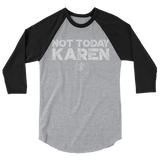 Not Today Karen Unisex/Men's ¾ Sleeve