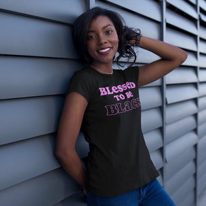 "Blessed to be Black" Women’s T-Shirt
