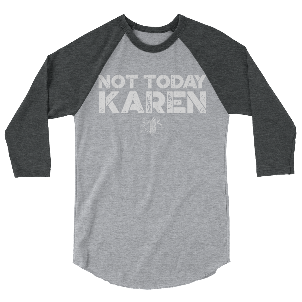 Not Today Karen Unisex/Men's ¾ Sleeve