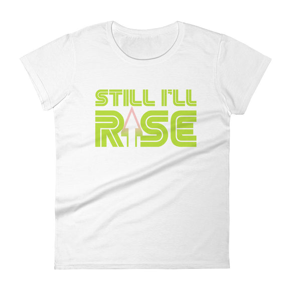 Still I'll Rise Women's T-Shirt