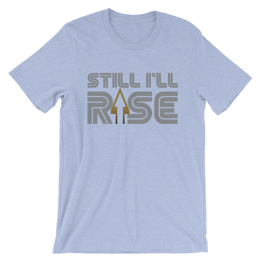 Still I'll Rise Unisex T-Shirt