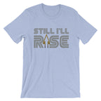 Still I'll Rise Unisex T-Shirt