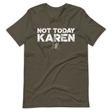 Unisex "Not Today Karen" T-Shirt