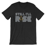Still I'll Rise Unisex T-Shirt