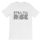 Still I'll Rise Unisex T-Shirt