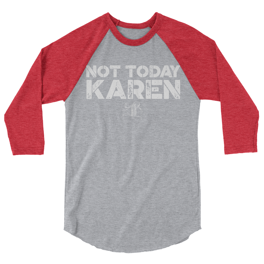 Not Today Karen Unisex/Men's ¾ Sleeve