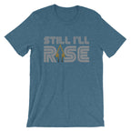 Still I'll Rise Unisex T-Shirt