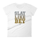 SLAY LIKE BEY Women's T-Shirt