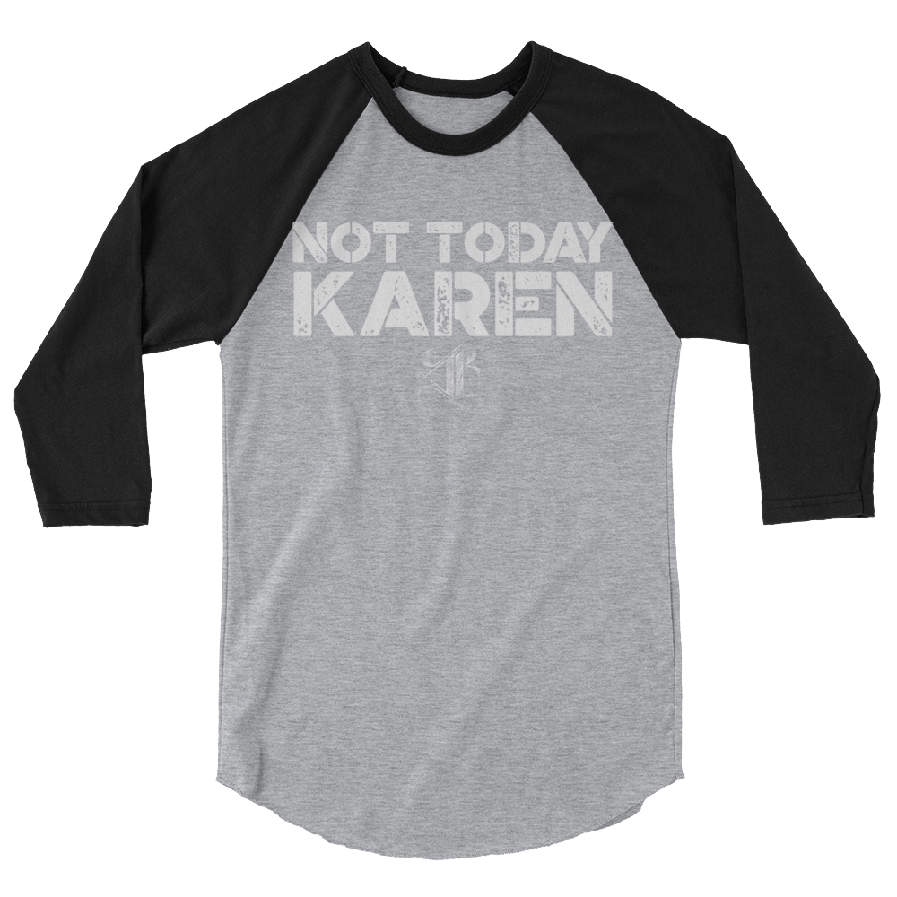 Not Today Karen Unisex/Men's ¾ Sleeve