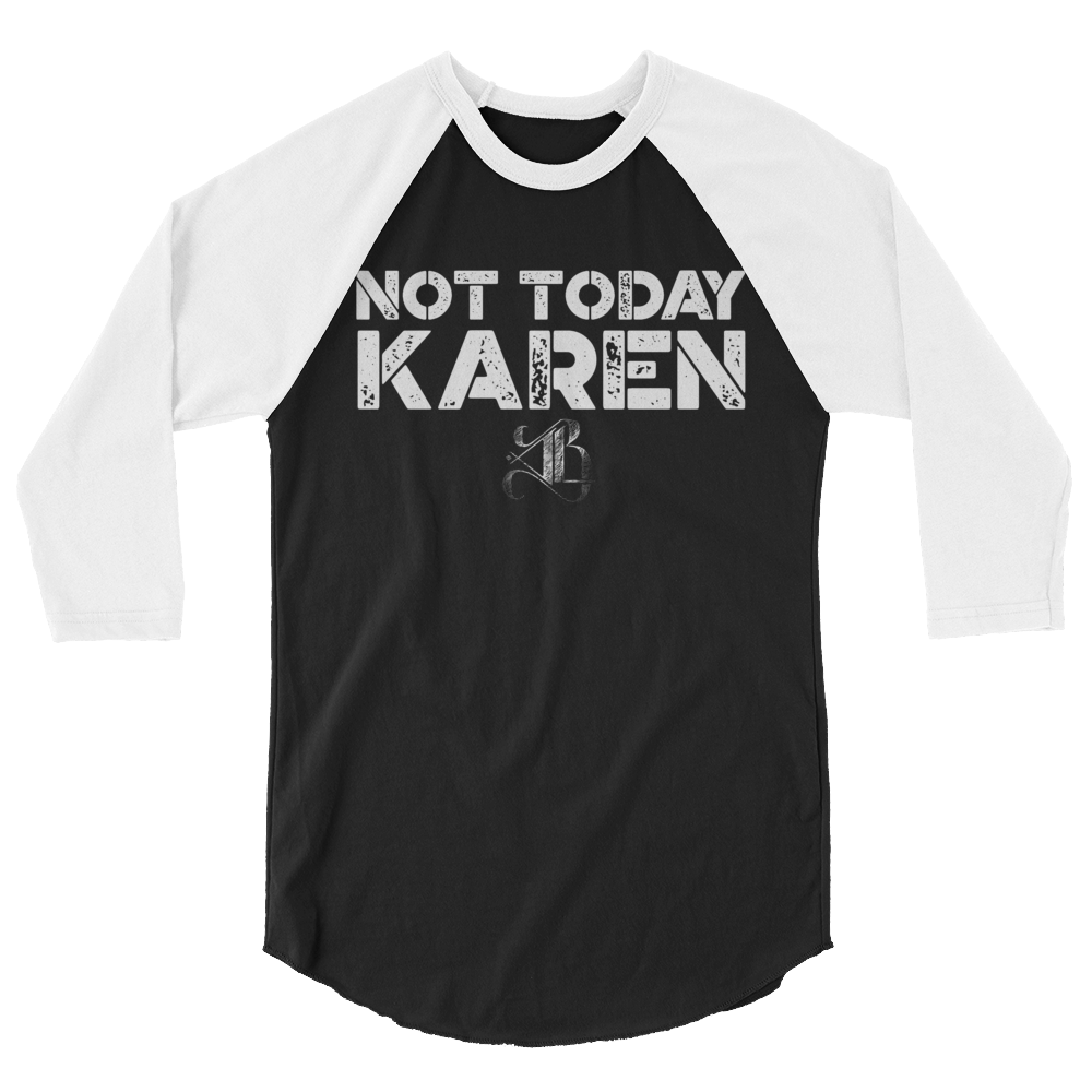 Not Today Karen Unisex/Men's ¾ Sleeve