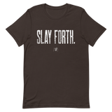 SLAY FORTH Short-Sleeve Unisex T-Shirt